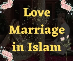 Love Marriage in Islam