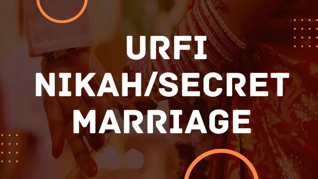 Urfi Nikah/Secret Marriage