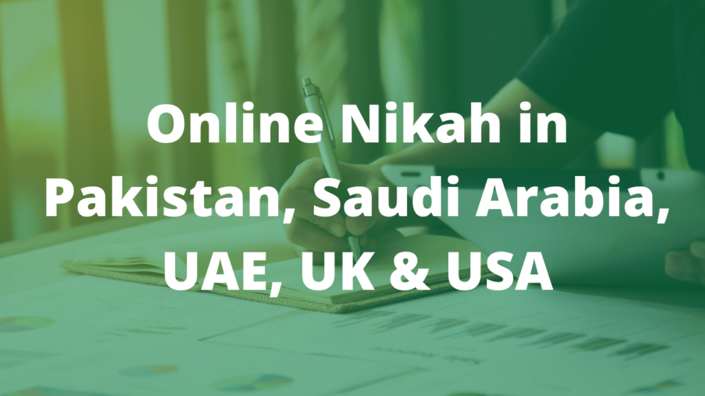 Online Nikah in Pakistan, Saudi Arabia, UAE, UK & USA